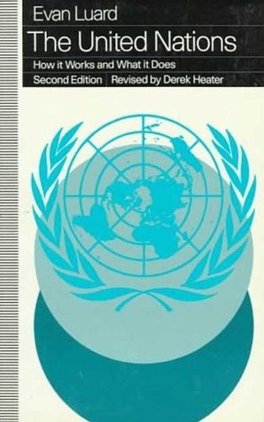 The United Nations: How it Works and What it Does by Evan Luard, Derek Heater