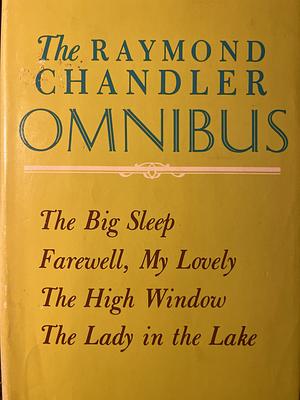 The Raymond Chandler Omnibus by Raymond Chandler
