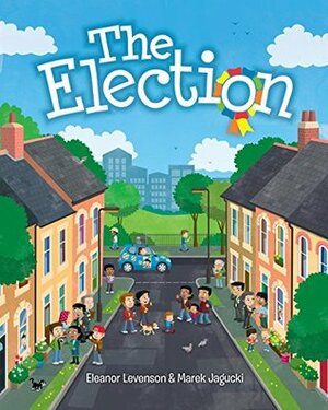 The Election by Eleanor Levenson, Marek Jagucki