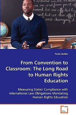 From Convention to Classroom: The Long Road to Human Rights Education by Paula Gerber