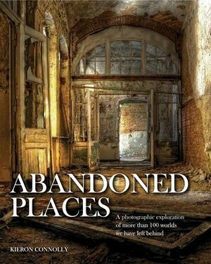 Abandoned Places by Kieron Connolly