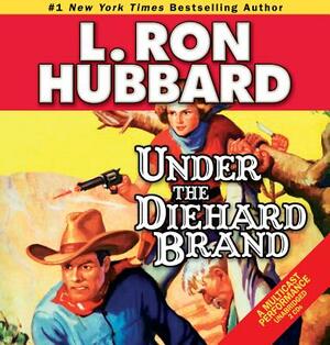 Under the Diehard Brand by L. Ron Hubbard