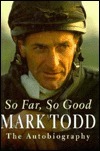 So Far, So Good: The Autobiography by Mark Todd