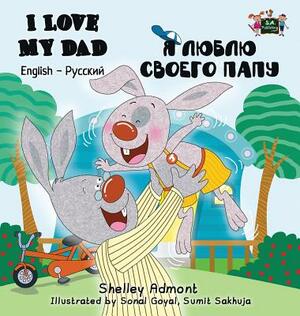 I Love My Dad: English Russian Bilingual Edition by Kidkiddos Books, Shelley Admont