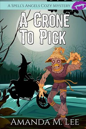 A Crone to Pick by Amanda M. Lee