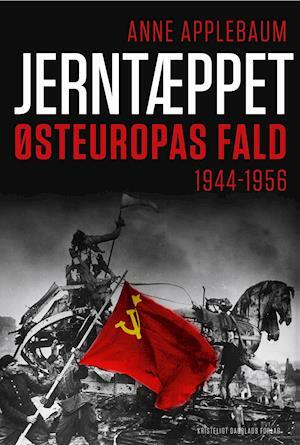 Jerntæppet: Østeuropas fald, 1944-1956 by Anne Applebaum
