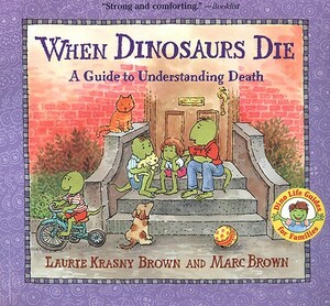 When Dinosaurs Die: A Guide to Understanding Death by Laurie Krasny Brown