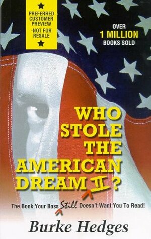 Who Stole the American Dream II?: The Book Your Boss Still Doesn't Want You to Read! by Burke Hedges
