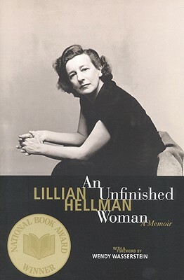 An Unfinished Woman: A Memoir by Lillian Kellman, Lillian Hellman