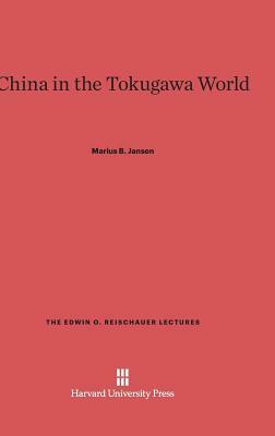 China in the Tokugawa World by Marius B. Jansen