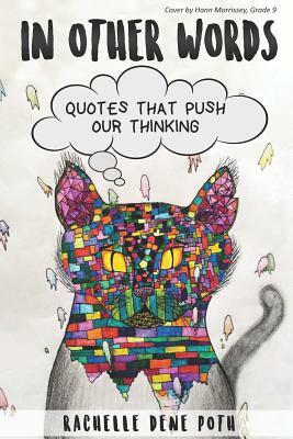 In Other Words: Quotes that Push Our Thinking by Rachelle Dene Poth