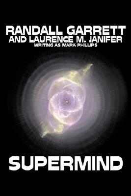 Supermind by Randall Garrett, Science Fiction, Fantasy by Mark Phillips, Laurence M. Janifer, Randall Garrett