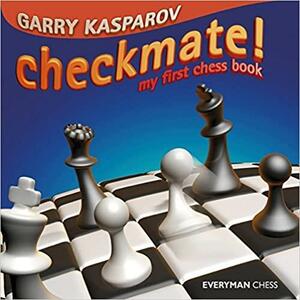 Checkmate!: My First Chess Book by Garry Kasparov, Byron Jacobs