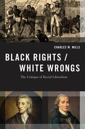 Black Rights White Wrongs Trb P by Charles W. Mills