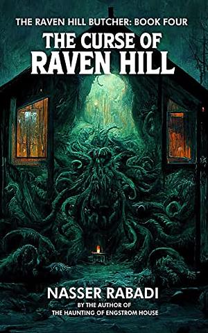 The Curse of Raven Hill: A Slasher Horror Novel by Nasser Rabadi