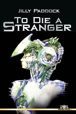 To Die A Stranger by Jilly Paddock