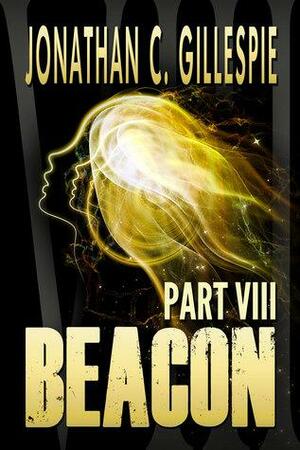 Beacon - Part VIII by Jonathan C. Gillespie