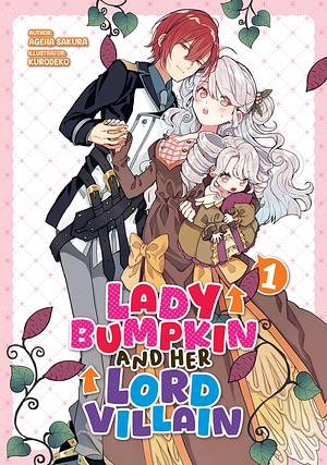 Lady Bumpkin and Her Lord Villain: Volume 1 by Ageha Sakura