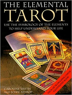 The Elemental Tarot by John Astrop, Caroline Smith