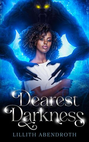 Dearest Darkness by Lillith Abendroth