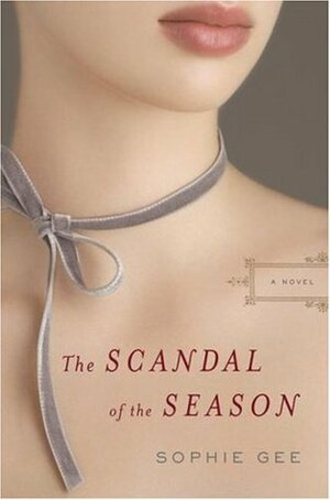 The Scandal of the Season by Sophie Gee