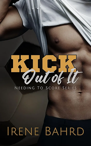 Kick Out of It by Irene Bahrd