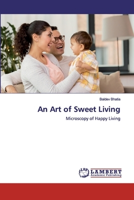An Art of Sweet Living by Baldev Bhatia