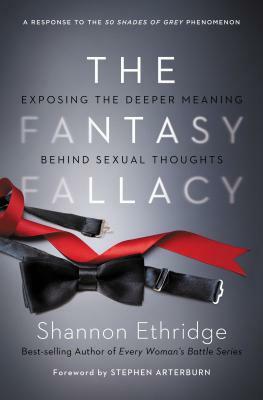 The Fantasy Fallacy: Exposing the Deeper Meaning Behind Sexual Thoughts by Shannon Ethridge