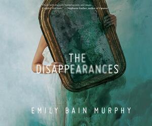 The Disappearances by Emily Bain Murphy