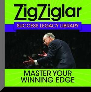 Master Your Winning Edge: Zig Ziglar Success Legacy Library by Zig Ziglar, Tom Ziglar