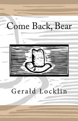 Come Back, Bear by Gerald Locklin