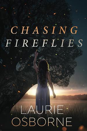 Chasing Fireflies by Laurie Osborne