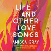 Life and Other Love Songs by Anissa Gray