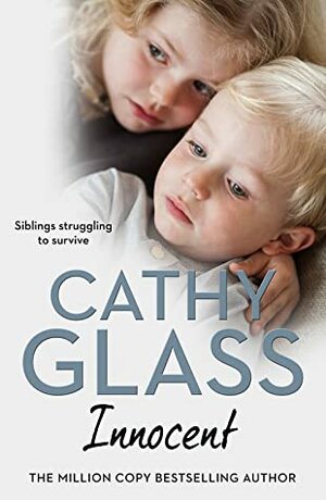Innocent: The True Story of Siblings Struggling to Survive by Cathy Glass