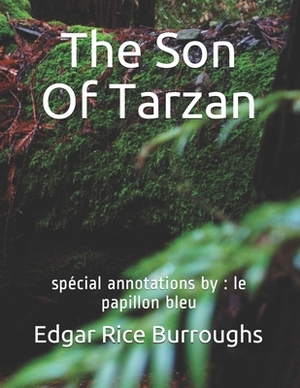The Son Of Tarzan: spécial annotations by: le papillon bleu by Edgar Rice Burroughs