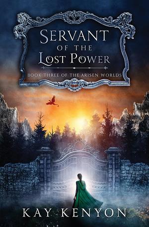 Servant of the Lost Power by Kay Kenyon