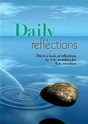 Daily Reflections: A Book of Reflections by AA Members for AA Members by Anonymous