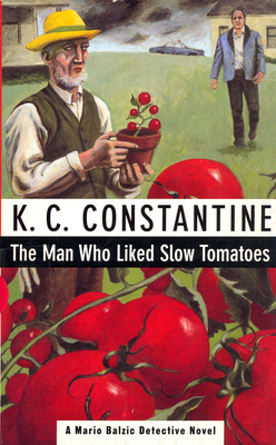 Man Who Liked Slow Tomatoes by K. C. Constantine