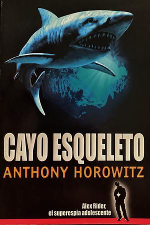 Cayo Esqueleto by Anthony Horowitz