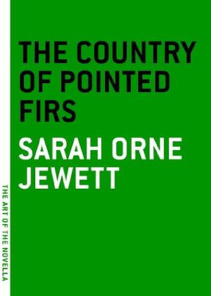 The Country of the Pointed Firs by Sarah Orne Jewett