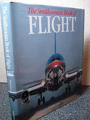 The Smithsonian Book of Flight by Walter J. Boyne