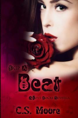 Skip a Beat: A Love Rocks Novella by C. S. Moore