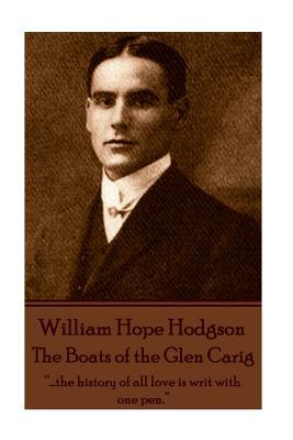 William Hope Hodgson - The Boats of the Glen Carig: "...the history of all love is writ with one pen." by William Hope Hodgson