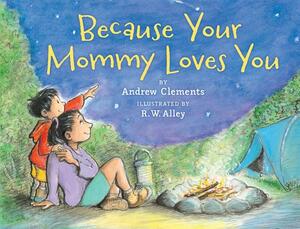 Because Your Mommy Loves You by Andrew Clements