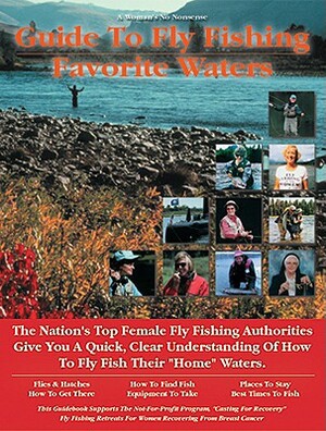 Woman's Guide to Fly Fishing Favorite Waters by Yvonne Graham