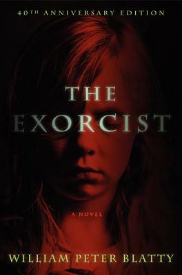 The Exorcist: 40th Anniversary Edition by William Peter Blatty
