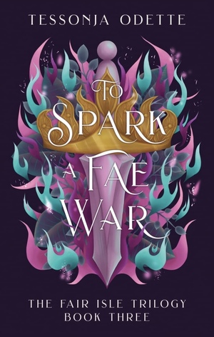 To Spark a Fae War by Tessonja Odette