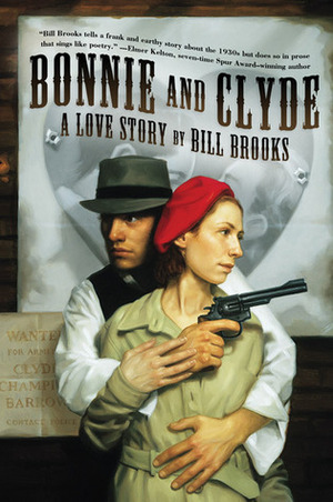 Bonnie and Clyde: A Love Story by Bill Brooks