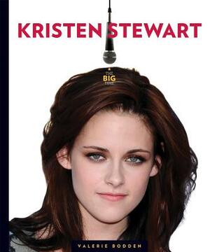 The Big Time: Kristen Stewart by Valerie Bodden