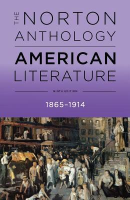 The Norton Anthology of American Literature, Vol. C: 1865-1914 (Ninth Edition) by Michael A. Elliott, Robert S. Levine